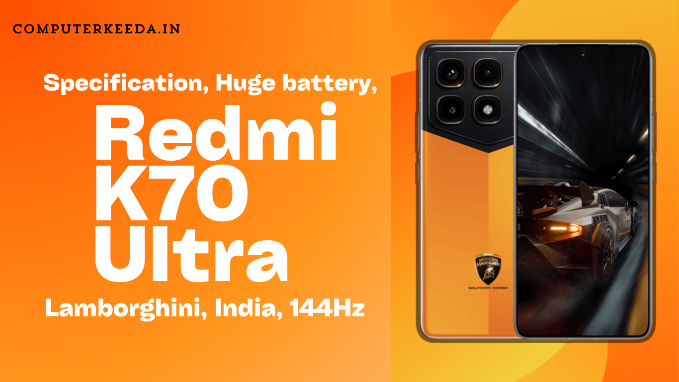 Redmi K70 Ultra, Specification, Huge battery, Lamborghini, India, 144Hz