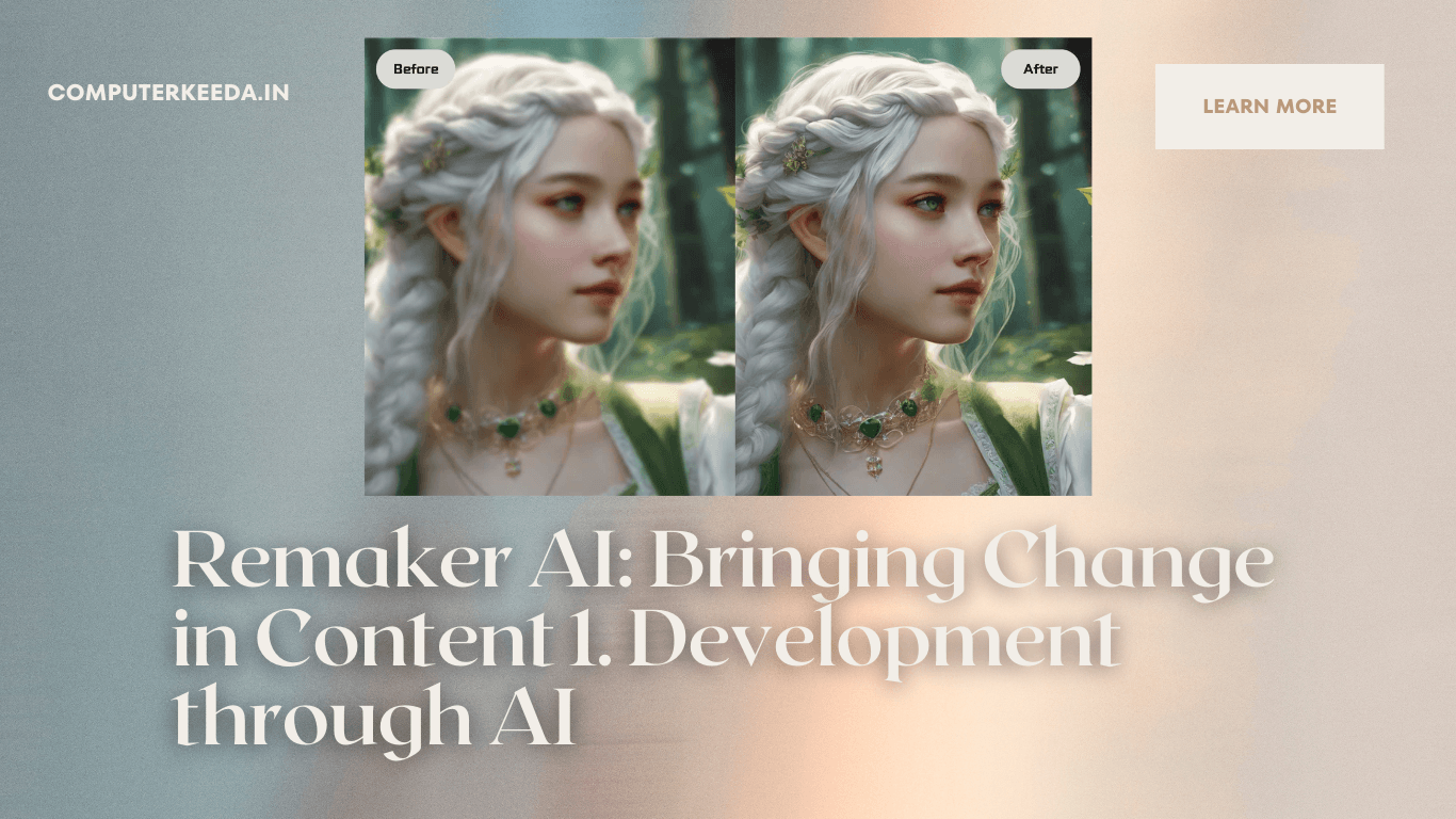 Remaker AI: Bringing Change in Content 1. Development through AI