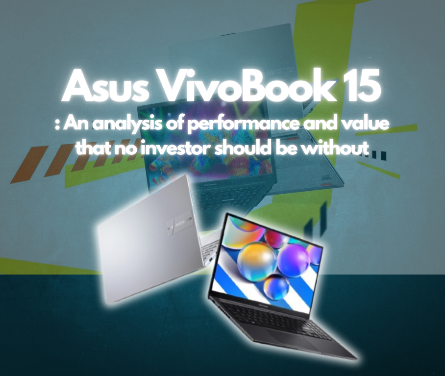 Asus VivoBook 15: An analysis of performance and value that no investor should be without