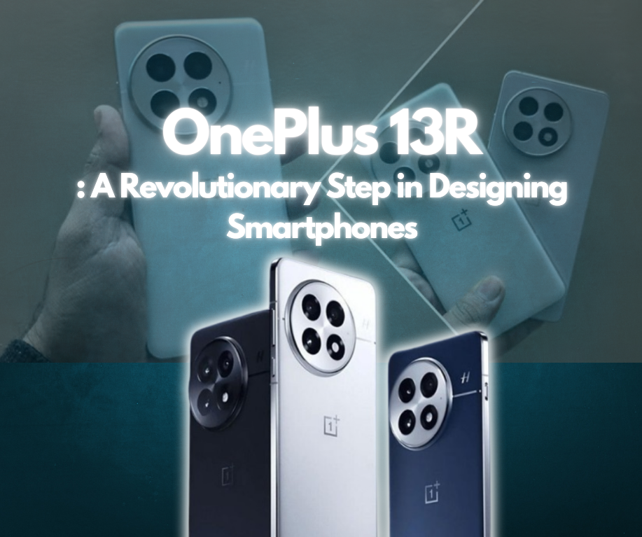 OnePlus 13R: A Revolutionary Step in Designing Smartphones